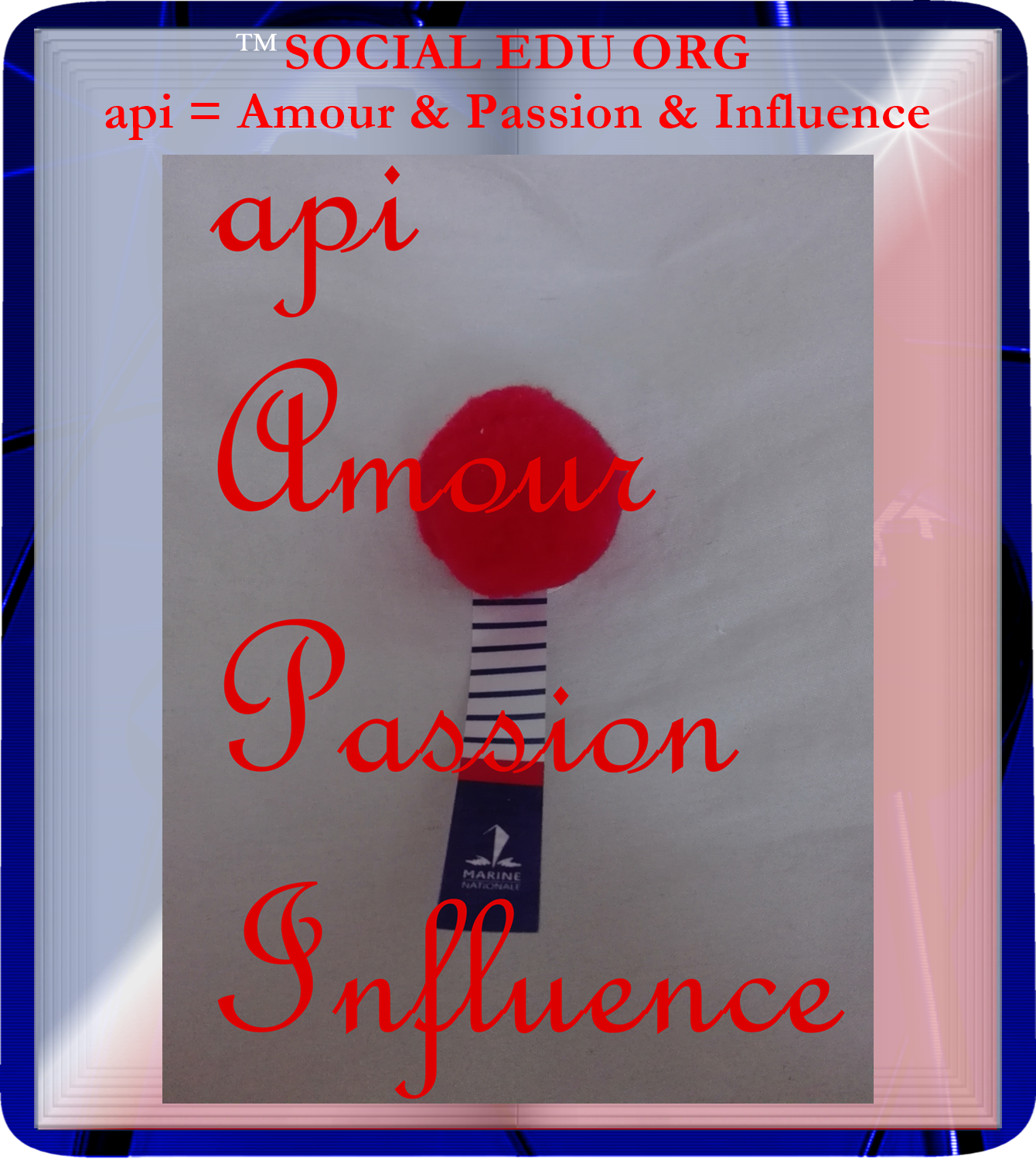 api = Amour & Passion & Influence par Grazyna et Alexis de la Marine Nationale / le Pompon de la Marine Nationale